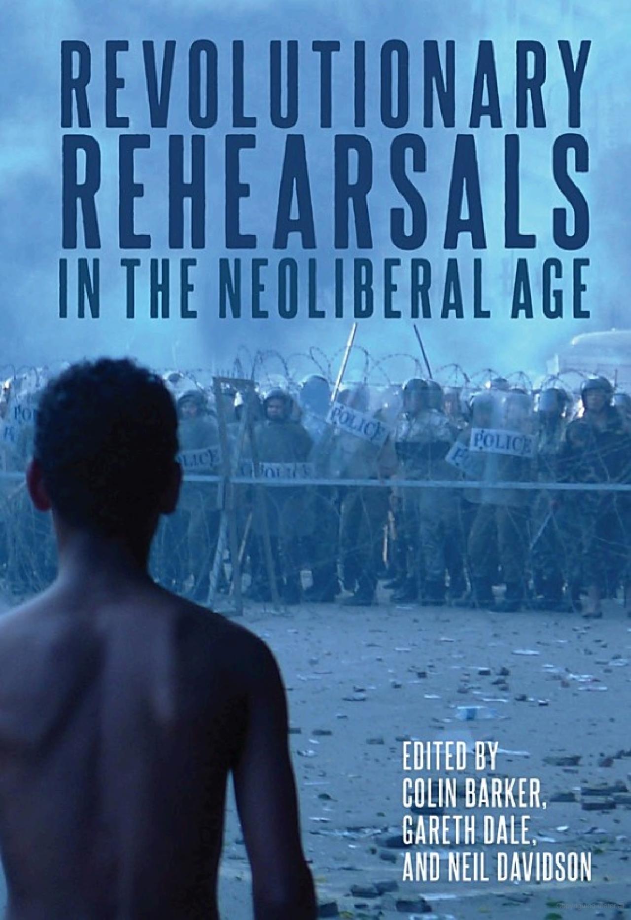 Revolutionary Rehearsals in the Neoliberal Age
