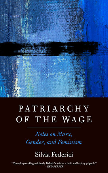 Patriarchy of the Wage: Notes on Marx, Gender, and Feminism
-Format: Paperback
