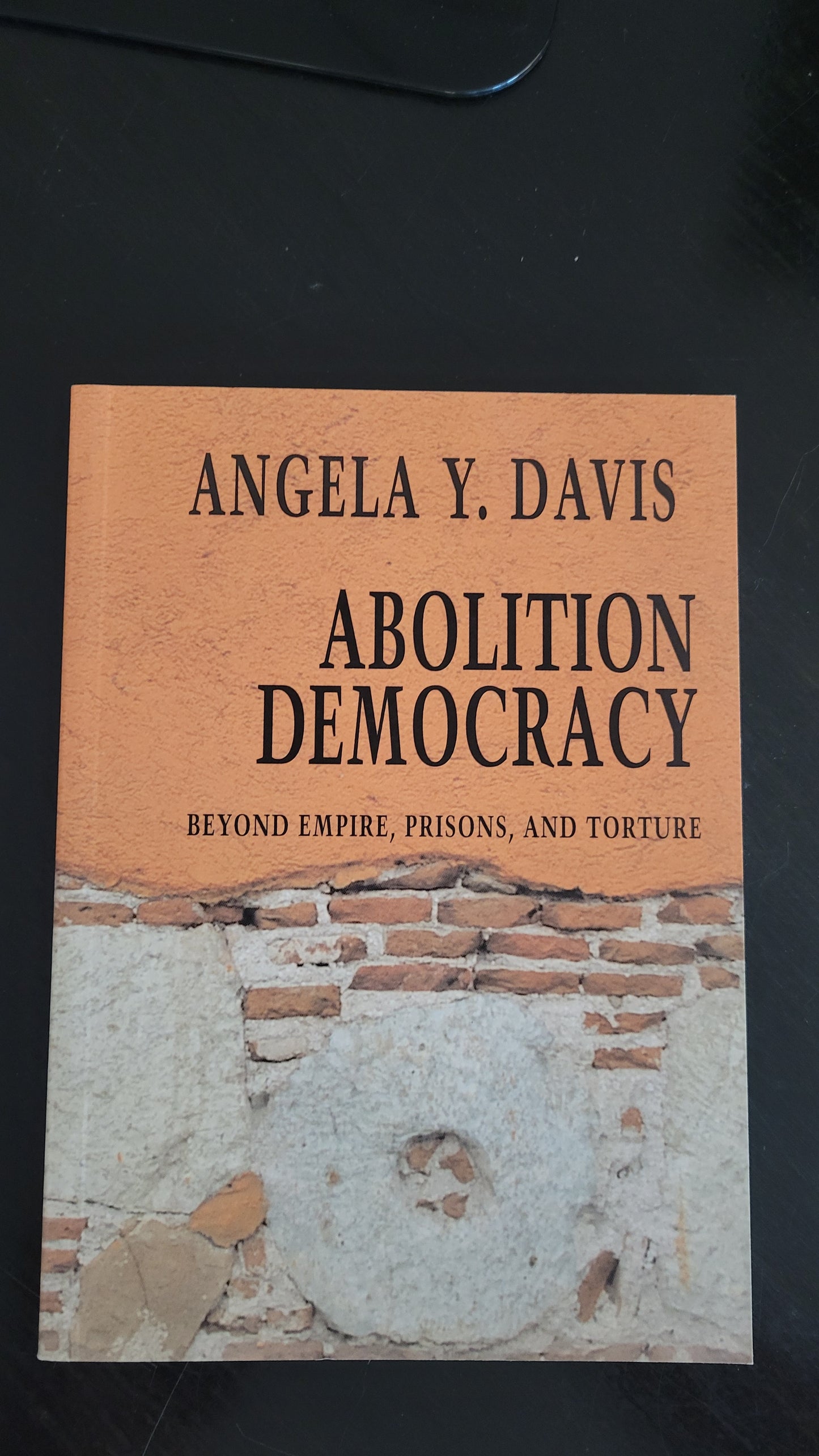 Abolition Democracy: Beyond Empire, Prisons, and Torture