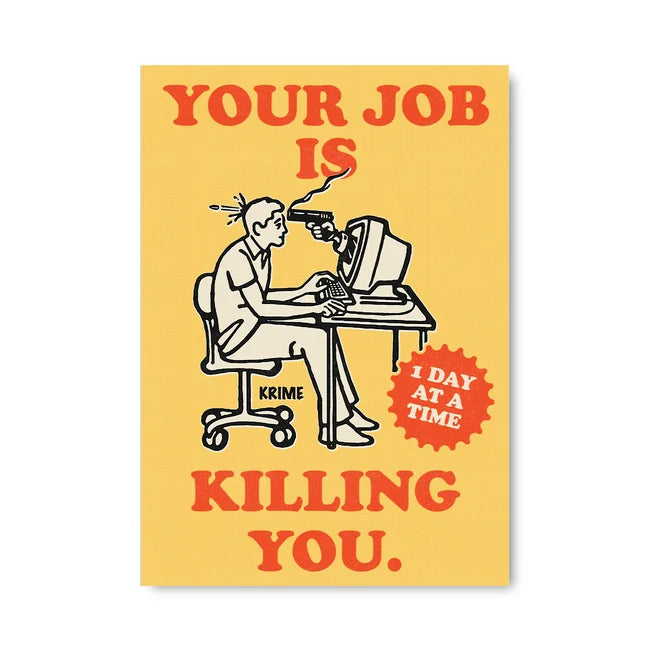 KRIME Poster: Your Job Is Killing You