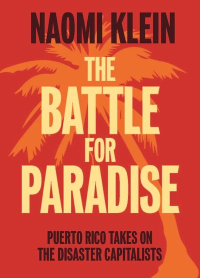 The Battle For Paradise   Puerto Rico Takes on the Disaster Capitalists
