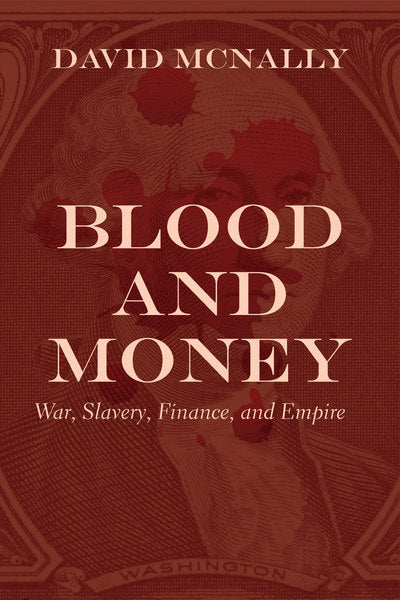 Blood and Money War, Slavery, Finance, and Empire