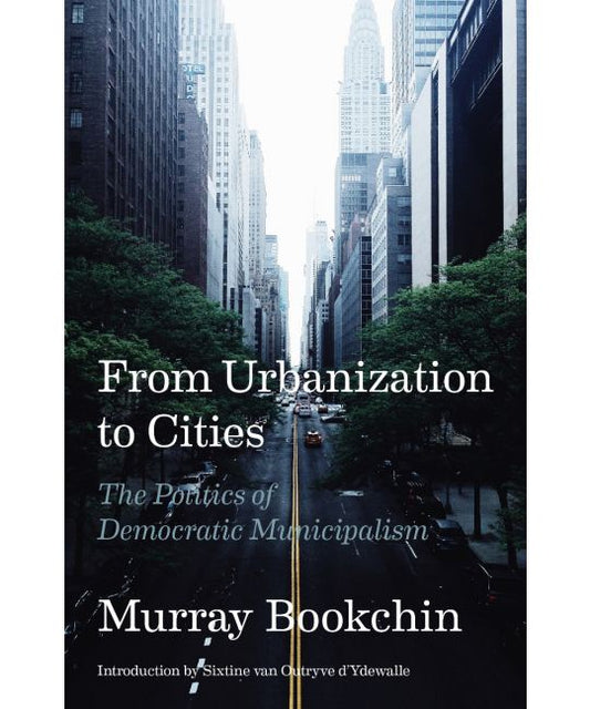From Urbanization to Cities The Politics of Democratic Municipalism