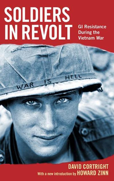 Soldiers in Revolt GI Resistance During the Vietnam War