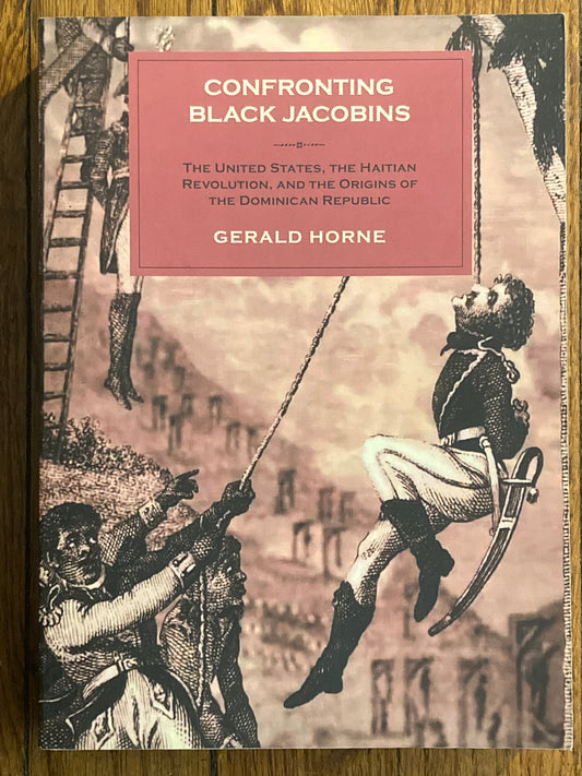 Gerald Horne, Confronting Black Jacobins, signed.