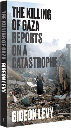 The Killing of Gaza: Reports on a Catastrophe