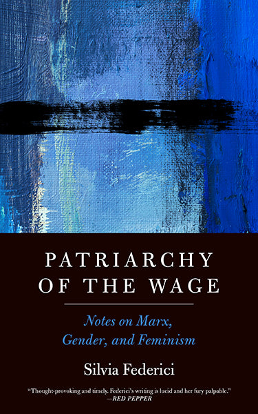 Patriarchy of the Wage: Notes on Marx, Gender, and Feminism
 -Format: Paperback
