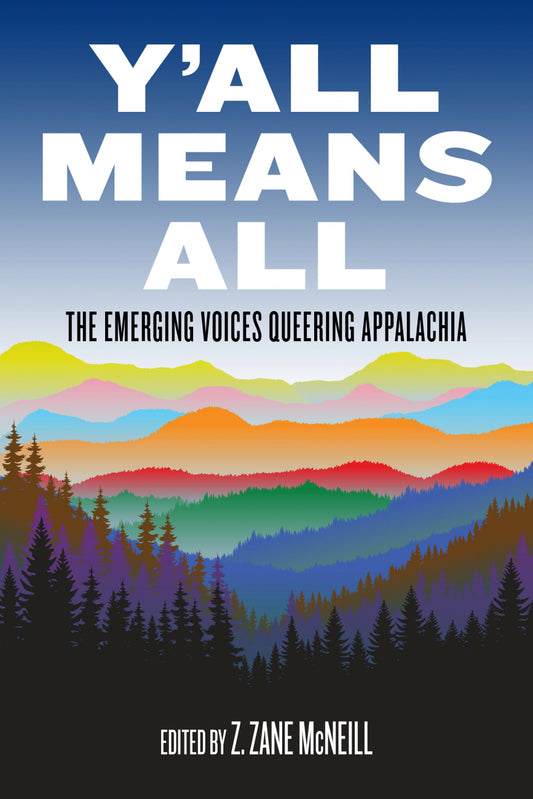 Y'all Means All: The Emerging Voices Queering Appalachia