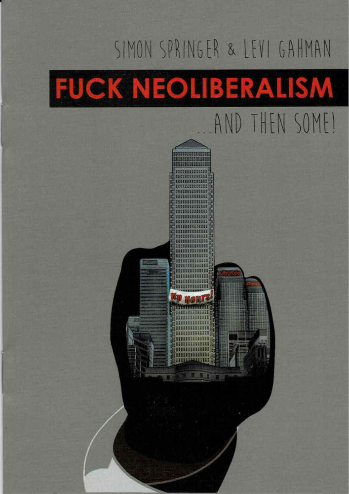 Fuck Neoliberalism And Then Some!