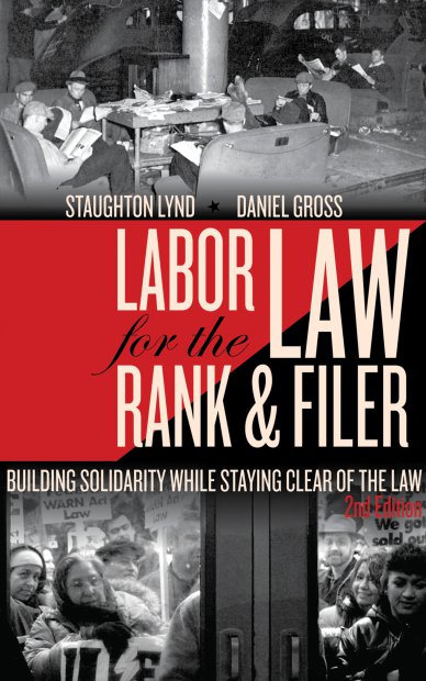 Labor Law for the Rank and Filer: Building Solidarity While Staying Clear of the Law (2nd Edition)
