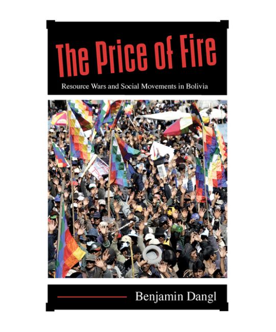 The Price of Fire Resource Wars and Social Movements in Bolivia