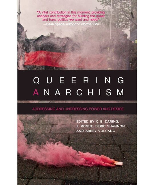 Queering Anarchism - Addressing and Undressing Power and Desire