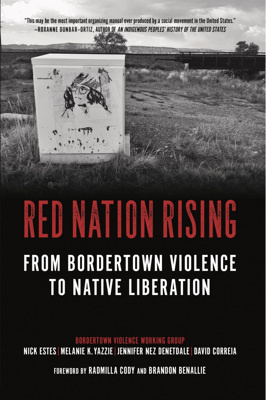 Red Nation Rising: From Bordertown Violence to Native Liberation
