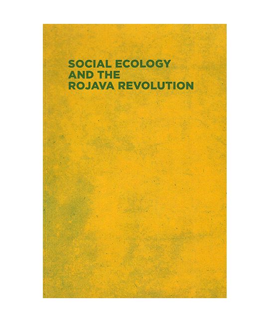 Social Ecology And The Rojava Revolution